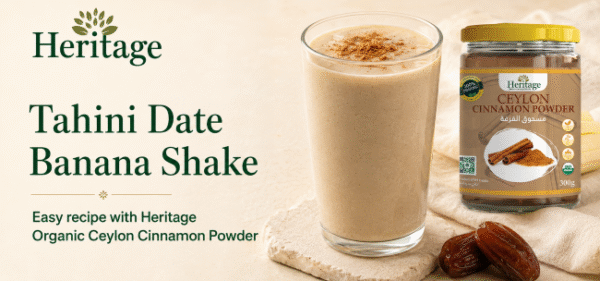 Tahini date banana shake with Heritage Organic Ceylon Cinnamon Powder
