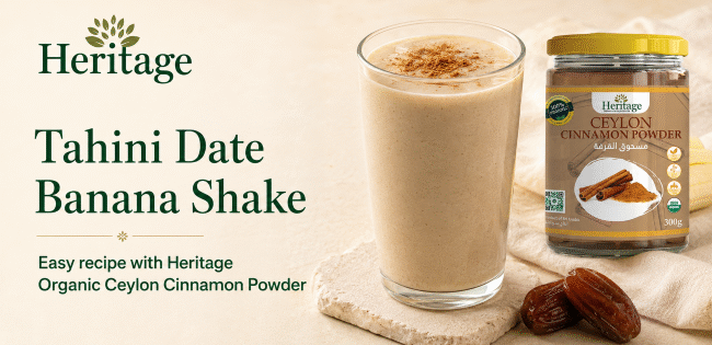 Tahini date banana shake with Heritage Organic Ceylon Cinnamon Powder