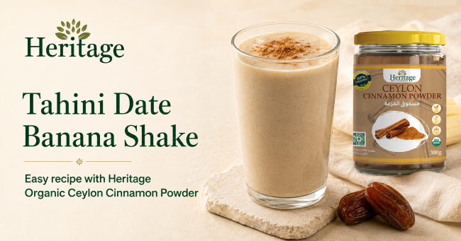 Tahini date banana shake with Heritage Organic Ceylon Cinnamon Powder